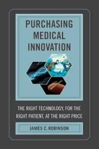 高度医療導入における技術・患者・価格の適正マッチング<br>Purchasing Medical Innovation : The Right Technology, for the Right Patient, at the Right Price
