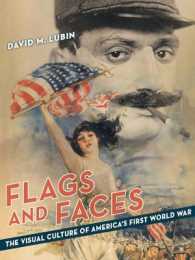 第一次世界大戦とアメリカの視覚文化<br>Flags and Faces : The Visual Culture of America's First World War (Franklin D. Murphy Lectures)