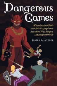 Dangerous Games : What the Moral Panic over Role-Playing Games Says about Play, Religion, and Imagined Worlds