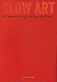 スロー・アート：見ることの経験の歴史<br>Slow Art : The Experience of Looking, Sacred Images to James Turrell