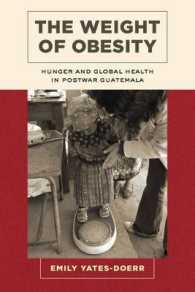 The Weight of Obesity : Hunger and Global Health in Postwar Guatemala (California Studies in Food and Culture)