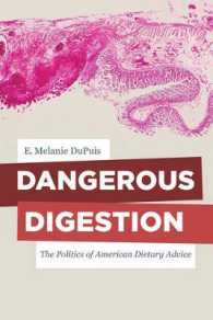 アメリカの食事アドバイスの政治学<br>Dangerous Digestion : The Politics of American Dietary Advice (California Studies in Food and Culture)