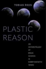 Plastic Reason : An Anthropology of Brain Science in Embryogenetic Terms