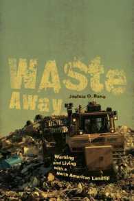 Waste Away : Working and Living with a North American Landfill
