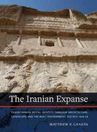 The Iranian Expanse : Transforming Royal Identity through Architecture, Landscape, and the Built Environment, 550 BCE-642 CE