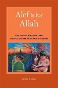 Alef Is for Allah : Childhood, Emotion, and Visual Culture in Islamic Societies