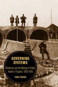 イギリスの公衆衛生の形成1830-1910年<br>Governing Systems : Modernity and the Making of Public Health in England, 1830-1910 (Berkeley Series in British Studies)