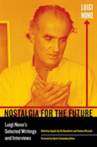 ノーノ著作・インタビュー集<br>Nostalgia for the Future : Luigi Nono's Selected Writings and Interviews (California Studies in 20th-century Music)