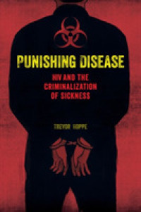 Punishing Disease : HIV and the Criminalization of Sickness