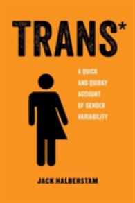 Trans : A Quick and Quirky Account of Gender Variability (American Studies Now: Critical Histories of the Present)