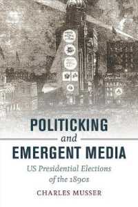 Politicking and Emergent Media : US Presidential Elections of the 1890s