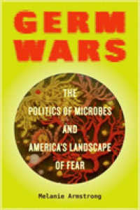 Germ Wars : The Politics of Microbes and America's Landscape of Fear (Critical Environments: Nature, Science, and Politics)