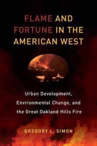 Flame and Fortune in the American West : Urban Development, Environmental Change, and the Great Oakland Hills Fire (Critical Environments: Nature, Science, and Politics)