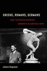 Greeks, Romans, Germans : How the Nazis Usurped Europe's Classical Past