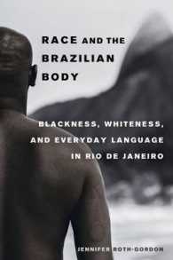 Race and the Brazilian Body : Blackness, Whiteness, and Everyday Language in Rio de Janeiro
