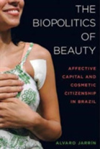 The Biopolitics of Beauty : Cosmetic Citizenship and Affective Capital in Brazil
