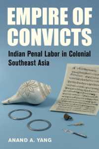 Empire of Convicts : Indian Penal Labor in Colonial Southeast Asia (California World History Library)