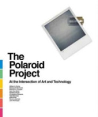 The Polaroid Project : At the Intersection of Art and Technology