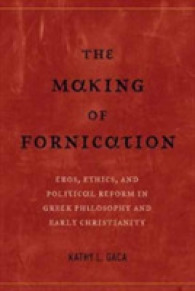 The Making of Fornication : Eros, Ethics, and Political Reform in Greek Philosophy and Early Christianity (Hellenistic Culture and Society)
