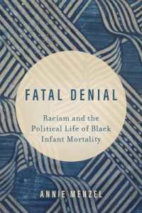 Fatal Denial : Racism and the Political Life of Black Infant Mortality (Reproductive Justice: a New Vision for the 21st Century)