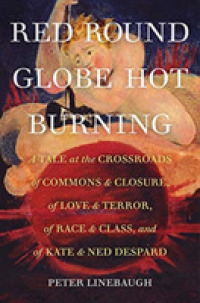 Red Round Globe Hot Burning : A Tale at the Crossroads of Commons and Closure, of Love and Terror, of Race and Class, and of Kate and Ned Despard