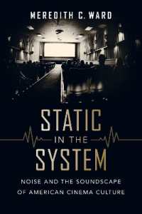 Static in the System : Noise and the Soundscape of American Cinema Culture (California Studies in Music, Sound, and Media)