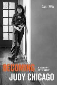 ジュディ・シカゴ伝<br>Becoming Judy Chicago : A Biography of the Artist