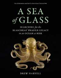 A Sea of Glass : Searching for the Blaschkas' Fragile Legacy in an Ocean at Risk (Organisms and Environments)