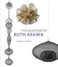 The Sculpture of Ruth Asawa, Second Edition : Contours in the Air （2ND）
