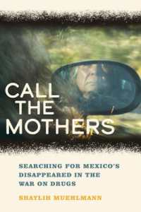 Call the Mothers : Searching for Mexico's Disappeared in the War on Drugs (California Series in Public Anthropology)