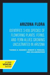 Arizona Flora : Identifies 3,438 Species of Flowering Plants, Ferns, and Fern-Allies Growing Uncultivated in Arizona （2ND）