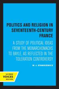 Politics and Religion in Seventeenth-Century France : A Study of Political Ideas from the Monarchomachs to Bayle, as Reflected in the Toleration Controversy