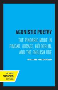 Agonistic Poetry : The Pindaric Mode in Pindar, Horace, Hölderlin, and the English Ode
