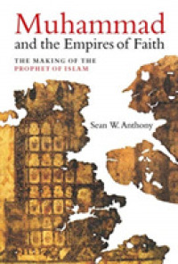 Muhammad and the Empires of Faith : The Making of the Prophet of Islam