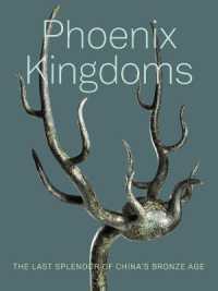 Phoenix Kingdoms : The Last Splendor of China's Bronze Age