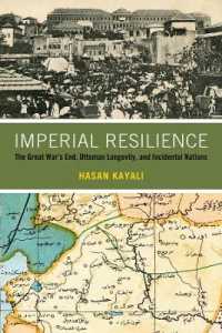 Imperial Resilience : The Great War's End, Ottoman Longevity, and Incidental Nations