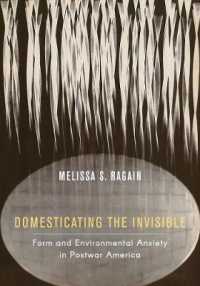 Domesticating the Invisible : Form and Environmental Anxiety in Postwar America