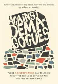 Against Demagogues : What Aristophanes Can Teach Us about the Perils of Populism and the Fate of Democracy, New Translations of the Acharnians and the Knights