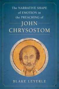 The Narrative Shape of Emotion in the Preaching of John Chrysostom (Christianity in Late Antiquity)