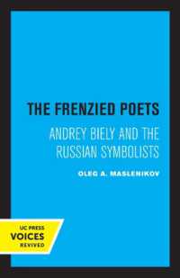 The Frenzied Poets : Andrey Biely and the Russian Symbolists