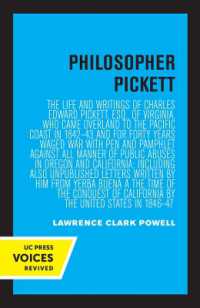 Philosopher Pickett : The Life and Writings of Charles Edward Pickett, Esq., of Virginia, Who Came Overland to the Pacific Coast in 1842-43 and for Forty Years Waged War with Pen and Pamphlet against All Manner of Public Abuses in Oregon and Californ