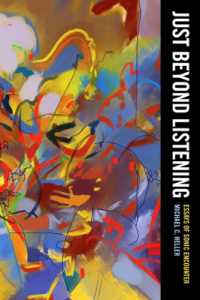 Just Beyond Listening : Essays of Sonic Encounter (California Studies in Music, Sound, and Media)