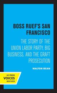 Boss Ruef's San Francisco : The Story of the Union Labor Party, Big Business, and the Graft Prosecution