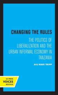 Changing the Rules : The Politics of Liberalization and the Urban Informal Economy in Tanzania
