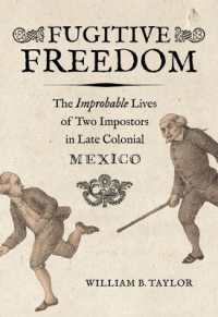 Fugitive Freedom : The Improbable Lives of Two Impostors in Late Colonial Mexico