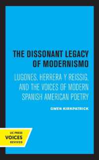 The Dissonant Legacy of Modernismo : Lugones, Herrera y Reissig, and the Voices of Modern Spanish American Poetry (Latin American Literature and Culture)