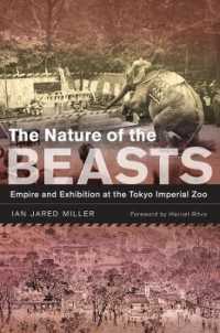 上野動物園と帝国日本<br>The Nature of the Beasts : Empire and Exhibition at the Tokyo Imperial Zoo (Asia: Local Studies / Global Themes)