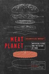 Meat Planet : Artificial Flesh and the Future of Food (California Studies in Food and Culture)