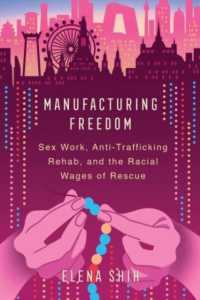 Manufacturing Freedom : Sex Work, Anti-Trafficking Rehab, and the Racial Wages of Rescue