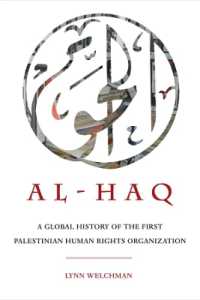 Al-Haq : A Global History of the First Palestinian Human Rights Organization (New Directions in Palestinian Studies)